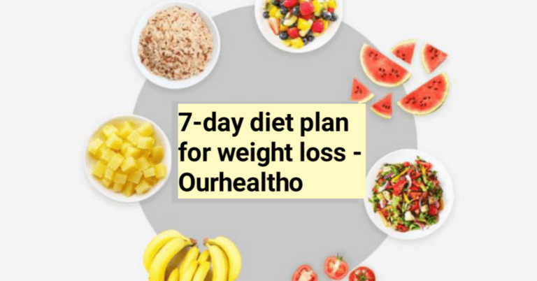 7-day diet plan for weight loss - Ourhealtho
