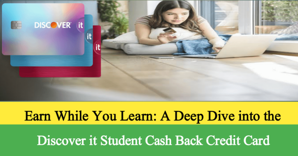 Earn While You Learn: A Deep Dive into the Discover it Student Cash Back Credit Card