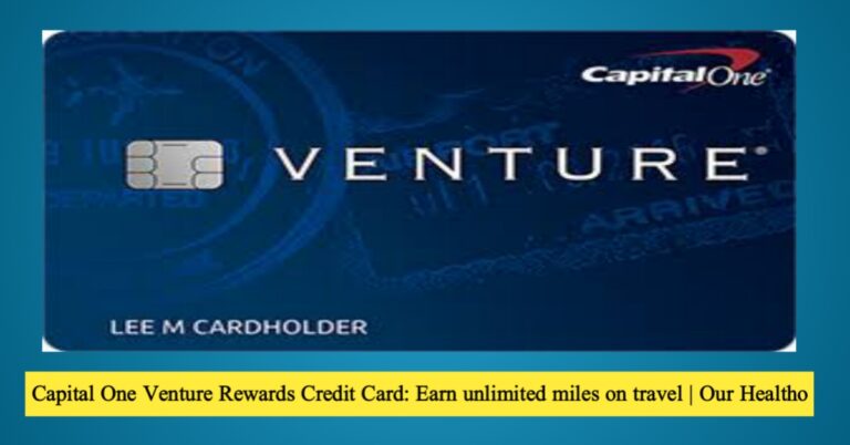 How to Earn Miles with the Capital One Venture Rewards Credit Card | Our Healtho