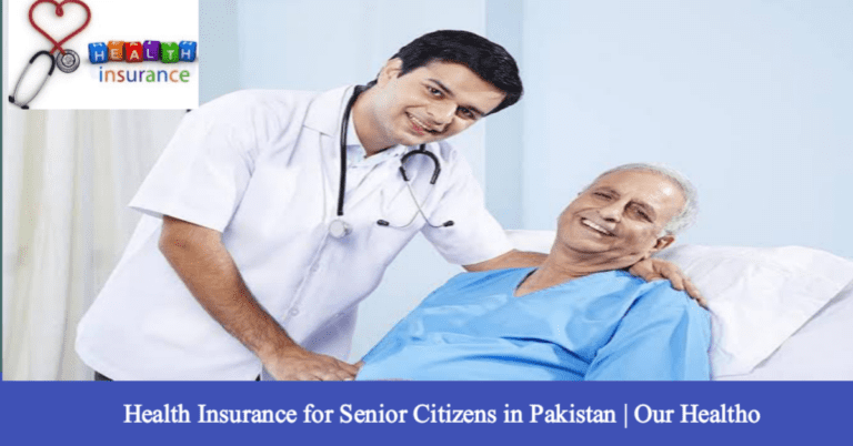 Health Insurance for Senior Citizens in Pakistan