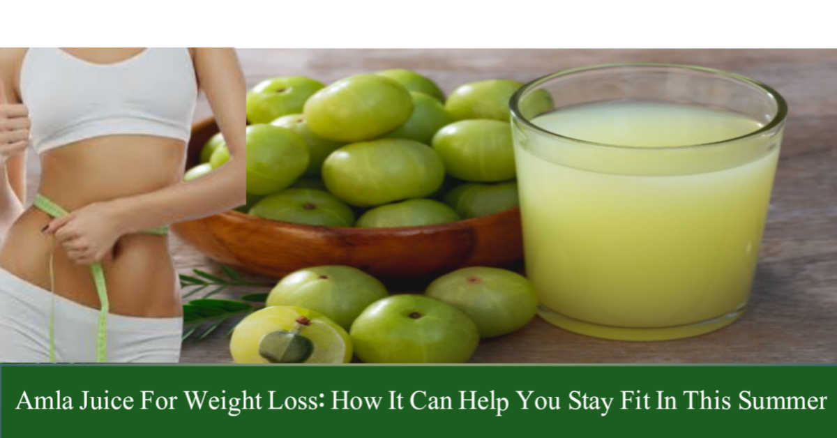 Amla Juice For Weight Loss: How It Can Help You Stay Fit In This Summer