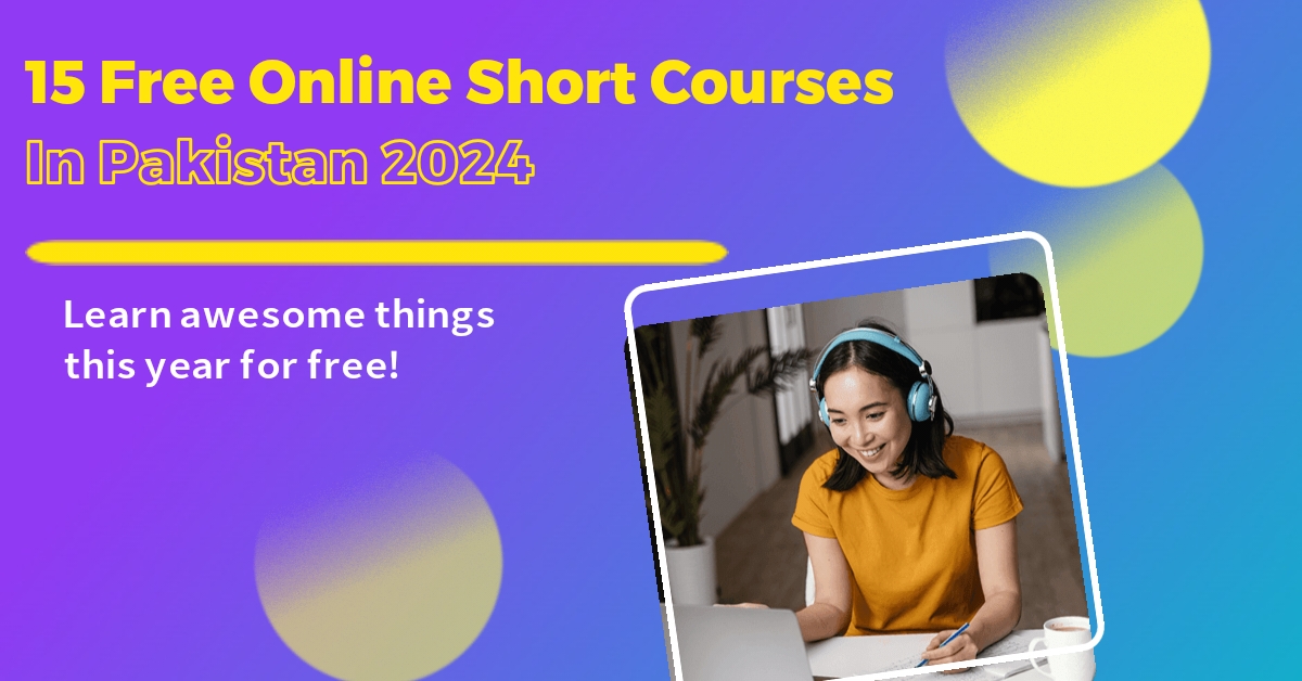 15 Free Online Short Courses In Pakistan 2024