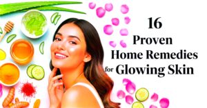 16 Proven Home Remedies for Glowing Skin: Natural, Effective & Easy Tips for Radiant Complexion