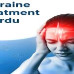 Migraine Treatment in Urdu - Headache Relief, Causes, Signs, and Natural Remedies